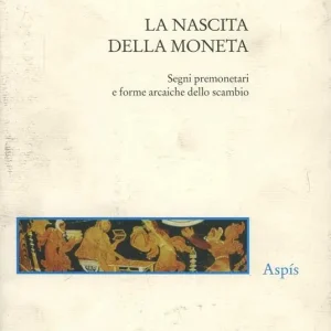 Offerta La nascita della moneta. Segni premonetari e forme arcaiche dello scambio