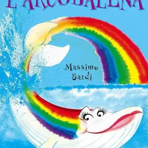 L‘arcobalena. Ediz. illustrata Prezzo Basso