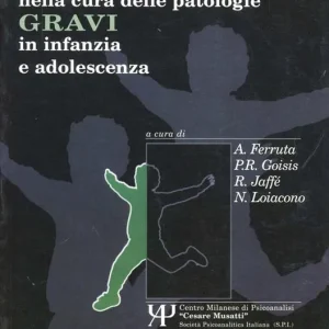 Il contributo della psicoanalisi nella cura delle patologie gravi in infanzia e adolescenza Nuova Collezione