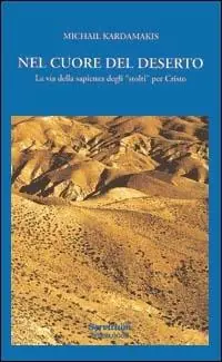 Nel cuore del deserto. La via della sapienza degli «Stolti» per Cristo Esclusivo