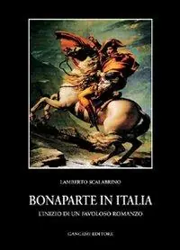 Bonaparte in Italia. L‘inizio di un favoloso romanzo Bestseller