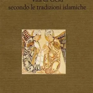 Vendita Finale Vita di Gesù secondo le tradizioni islamiche