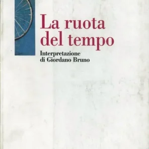 Economico La ruota del tempo. Interpretazione di Giordano Bruno