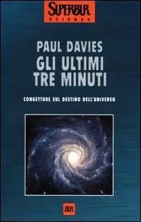 Nuova Collezione Gli ultimi tre minuti. Congetture sul destino dell‘universo