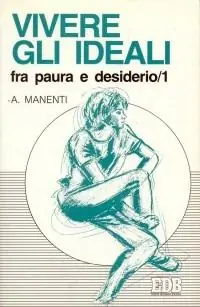 Vivere gli ideali fra paura e desiderio. Vol. 1 Ultima Occasione