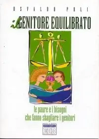 Prezzo Di Fabbrica Il genitore equilibrato. Le paure e i bisogni che fanno sbagliare i genitori