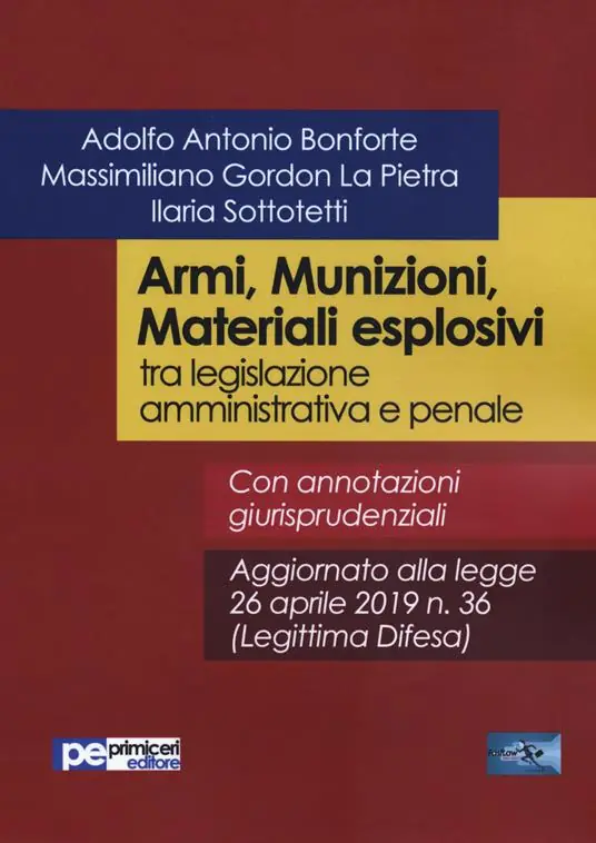 Armi, munizioni, materiali esplosivi tra legislazione amministrativa e penale Promozione Esclusiva