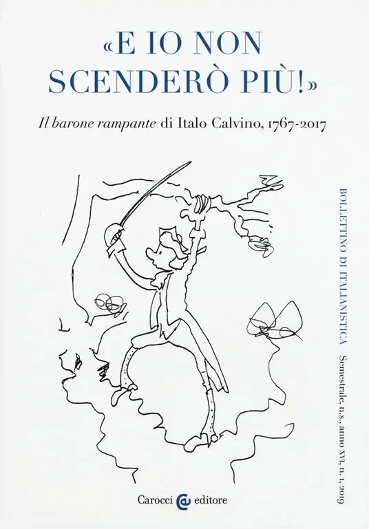 Prezzo Conveniente Bollettino di italianistica. Rivista di critica, storia letteraria, filologia e linguistica (2019). Vol. 1 «E io non scenderò più!». «Il barone rampante» di Italo Calvino, 1767-2017