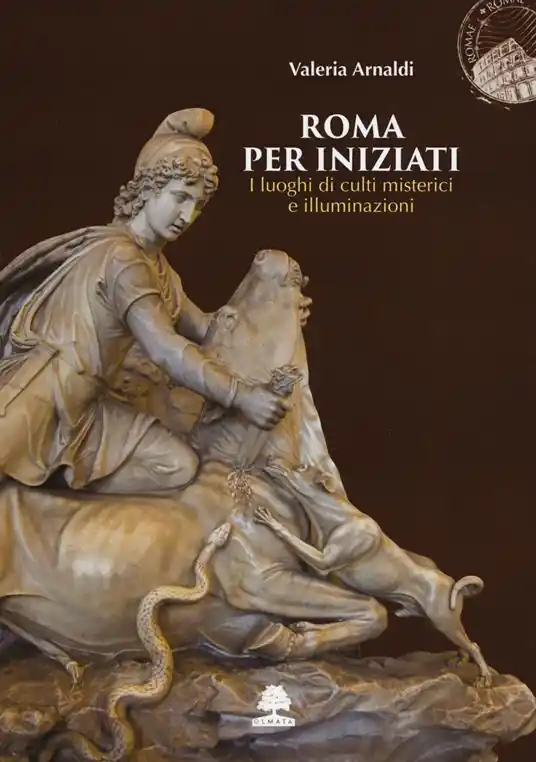 Roma per iniziati. I luoghi di culti misterici e illuminazioni Professionale