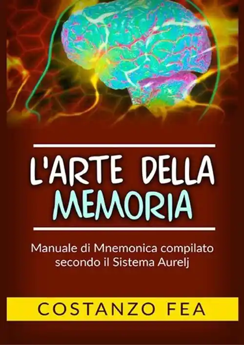L‘arte della memoria. Manuale di mnemonica compilato secondo il sistema Aurelj Prezzo Conveniente