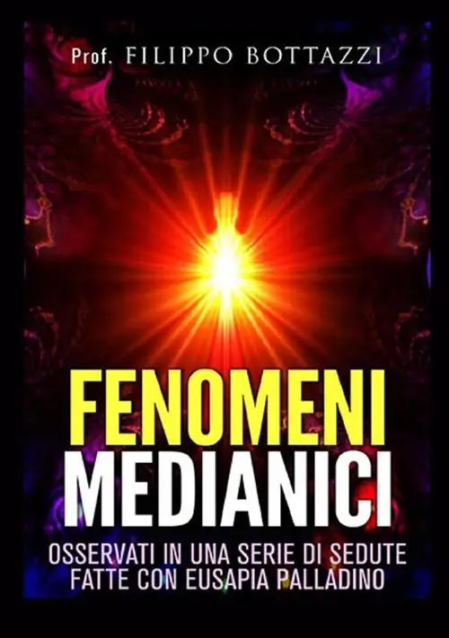 Fenomeni medianici osservati in una serie di sedute fatte con Eusapia Palladino Compra Adesso