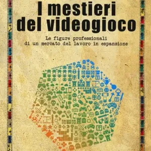 I mestieri del videogioco. Le figure professionali di un mercato del lavoro in espansione A Buon Prezzo