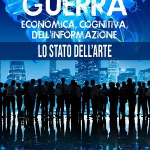Must-Have Guerra economica, cognitiva, dell‘informazione. Lo stato dell‘arte