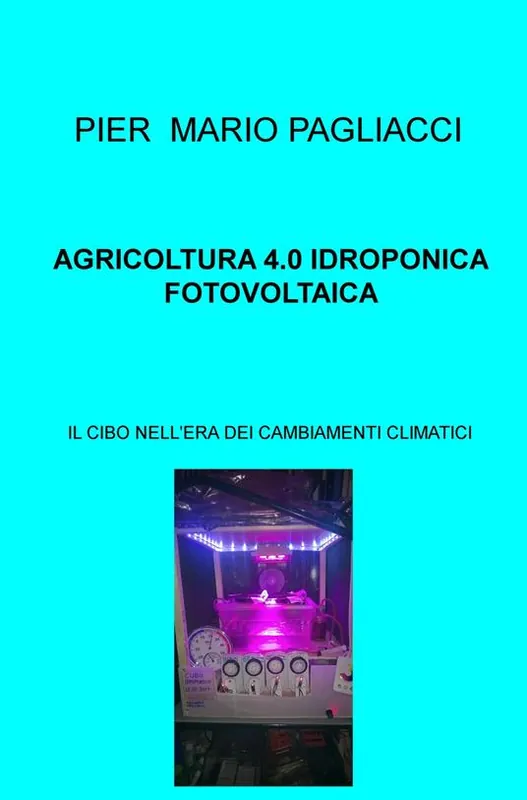 Agricoltura 4.0 idroponica fotovoltaica. Il cibo nell‘era dei cambiamenti climatici Direttamente Dal Produttore