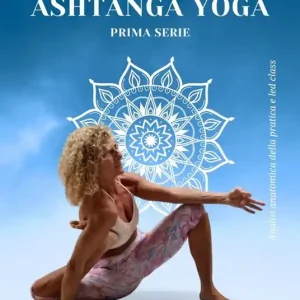 Ashtanga yoga. Prima serie. Analisi anatomica della pratica e led class Pagamento Sicuro
