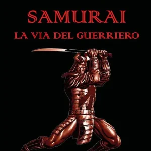 Solo Oggi Samurai. La via del guerriero