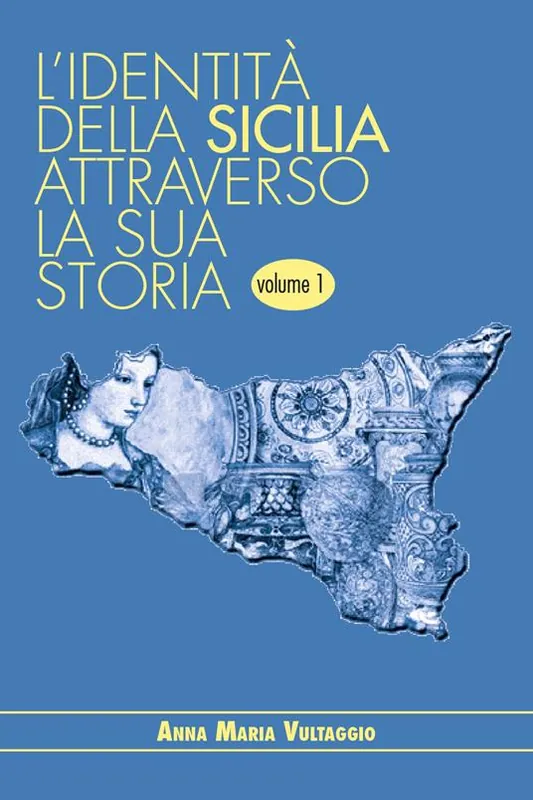 L‘ identità della Sicilia attraverso la sua storia. Vol. 1 Scelto Dai Clienti