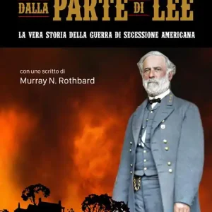 Dalla parte di Lee. La vera storia della guerra di secessione americana Economico