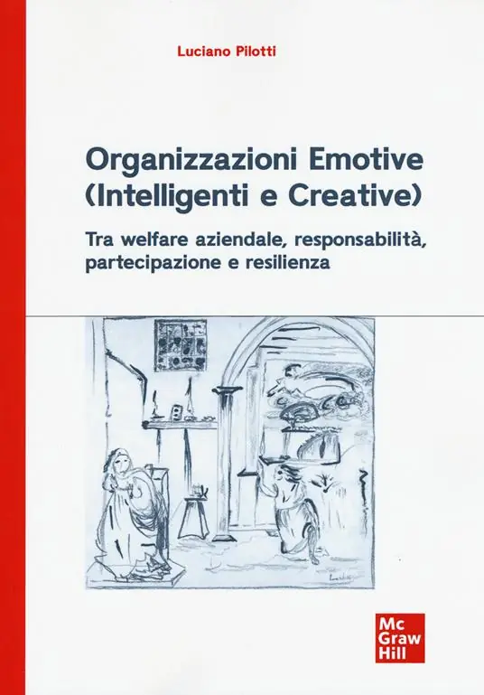 Organizzazioni emotive (intelligenti e creative). Tra welfare aziendale, responsabilità, partecipazione e resilienza Super Prezzo