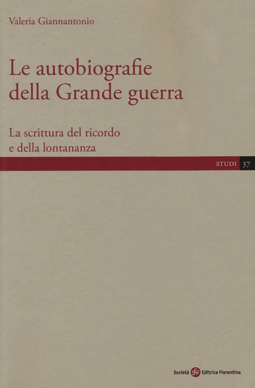 Subito Disponibile Le autobiografie della Grande guerra. La scrittura del ricordo e della lontananza