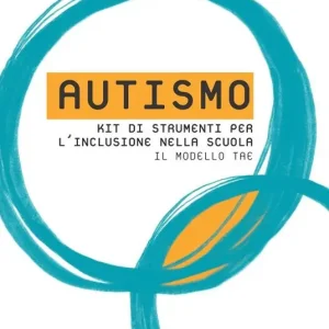 Sconto Autismo. Kit di strumenti per l‘inclusione nella scuola. Il modello TAE