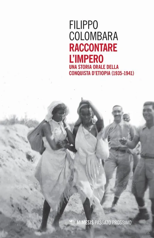 Raccontare l‘impero. Una storia orale della conquista d‘Etiopia (1935-1941) Ultima Occasione