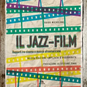 Prezzo Scontato Il jazz-film. Rapporti tra cinema e musica afroamericana. Nuova ediz.