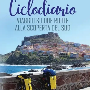 Ultime Pezzi Ciclodiario. Viaggio su due ruote alla scoperta del Sud