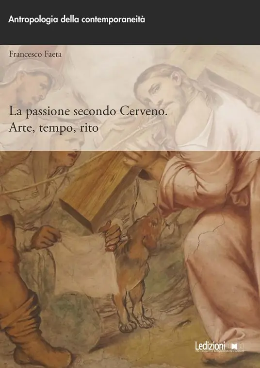 La passione secondo Cerveno. Arte, tempo, rito Affare