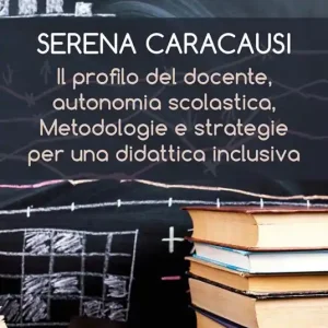 Ultima Occasione Il profilo del docente, autonomia scolastica, metodologie e strategie per una didattica inclusiva