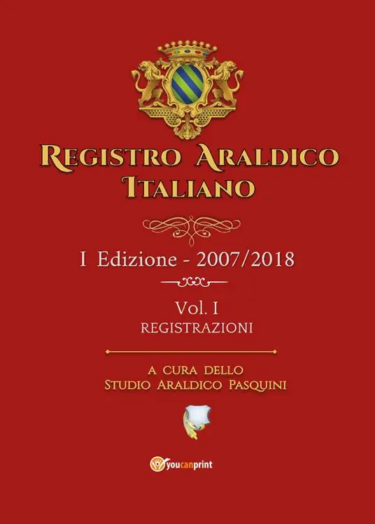 Promo Stagionale Registro araldico italiano. I Edizione 2007-2018. Vol. 1 Registrazioni.