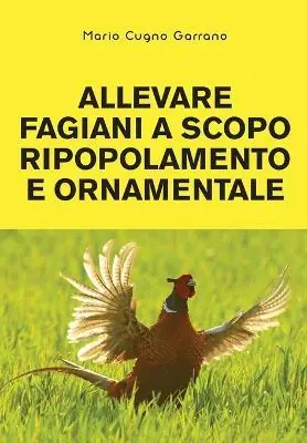 Allevare fagiani a scopo ripopolamento e ornamentale Di Tendenza