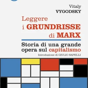 Leggere i Grundrisse di Marx. Storia di una grande opera sul capitalismo Affare