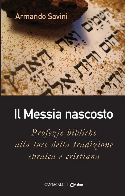 Il Messia nascosto. Profezie bibliche alla luce della tradizione ebraica e cristiana Nuovo Arrivo