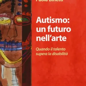 Autismo un futuro nell‘arte. Quando il talento supera la disabilità Non Perdere