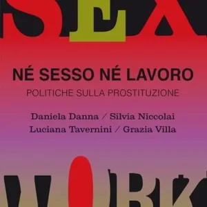 Quantità Limitata Né sesso né lavoro. Politiche sulla prostituzione