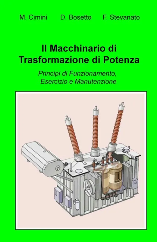 Prezzo Ridotto Il macchinario di trasformazione di potenza. Principi di funzionamento, esercizio e manutenzione