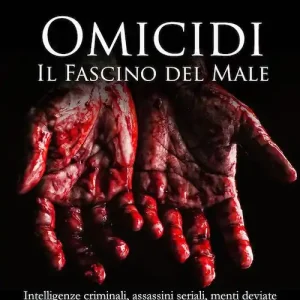 Scelto Dai Clienti Omicidi. Il fascino del male. Intelligenze criminali, assassini seriali, menti deviate. Ediz. integrale