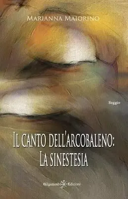Il canto dell’arcobaleno la sinestesia. Con Libro in brossura Promo Stagionale