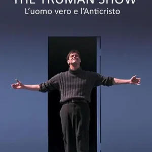 The Truman Show. L‘uomo vero e l‘Anticristo A Buon Prezzo