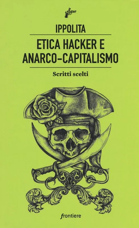 Etica hacker e anarco capitalismo. Scritti scelti Affare