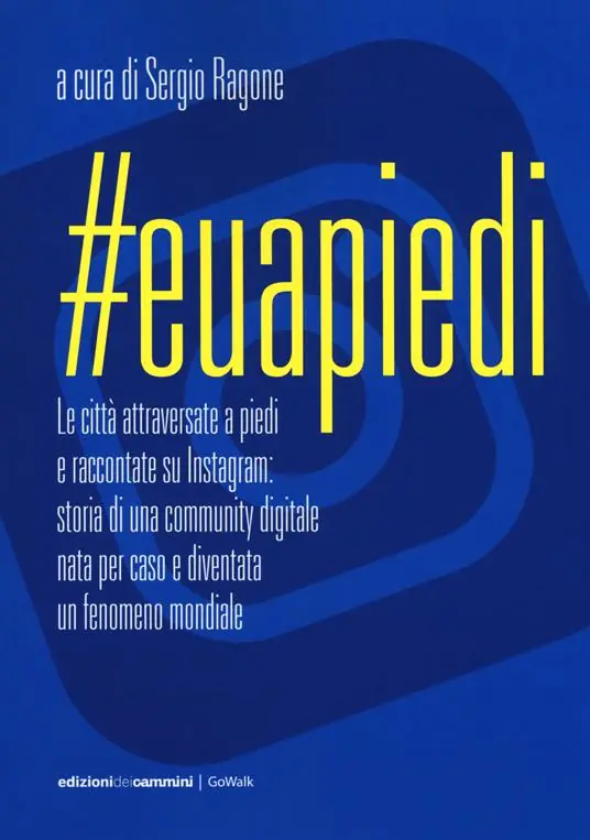 Euapiedi. Le città attraversate a piedi e raccontate su Instagram storia di una community digitale nata per caso e diventata un fenomeno mondiale Scelto Dai Clienti