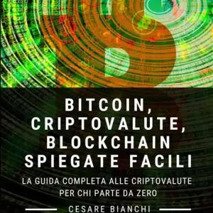 Bitcoin, criptovalute, blockchain spiegate facili. La guida completa alle criptovalute per chi parte da zero Saldi