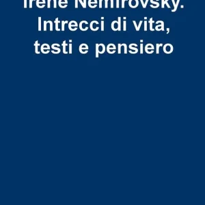 Spedito Oggi Irene Nemirovsky. Intrecci di vita, testi e pensiero