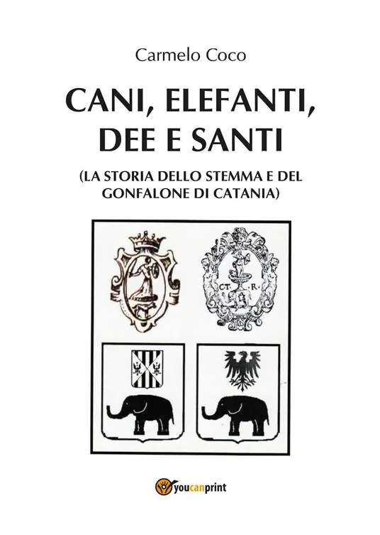 Ultimissimo Modello Cani, elefanti, dee e santi (la storia dello stemma e del gonfalone di Catania)