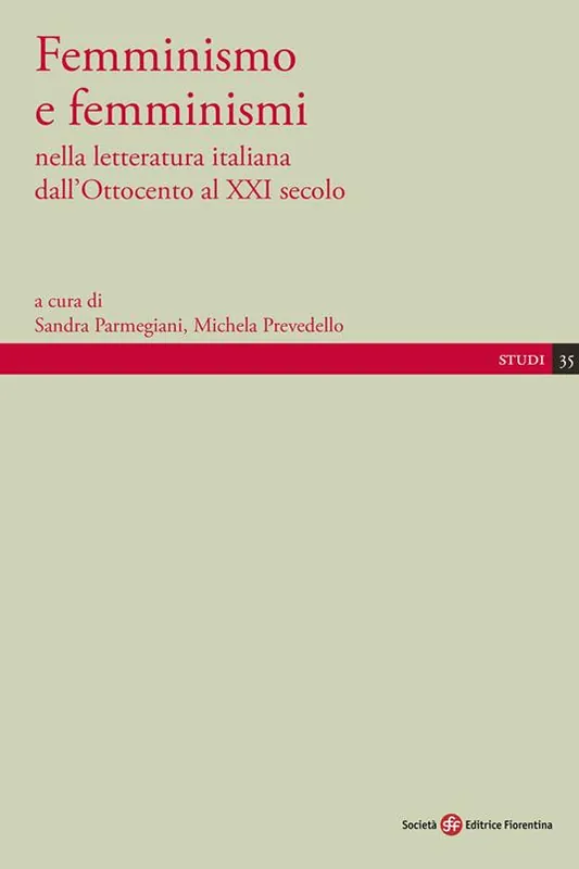 Femminismo e femminismi nella letteratura italiana dall‘Ottocento al XXI secolo Must-Have