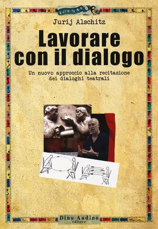 Economico Lavorare con il dialogo. Un nuovo approccio alla recitazione dei dialoghi teatrali
