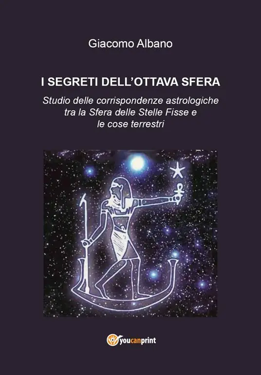 I segreti dell‘ottava sfera. Studio delle corrispondenze astrologiche tra la sfera delle stelle fisse e le cose terrestri Ultimissimo Modello