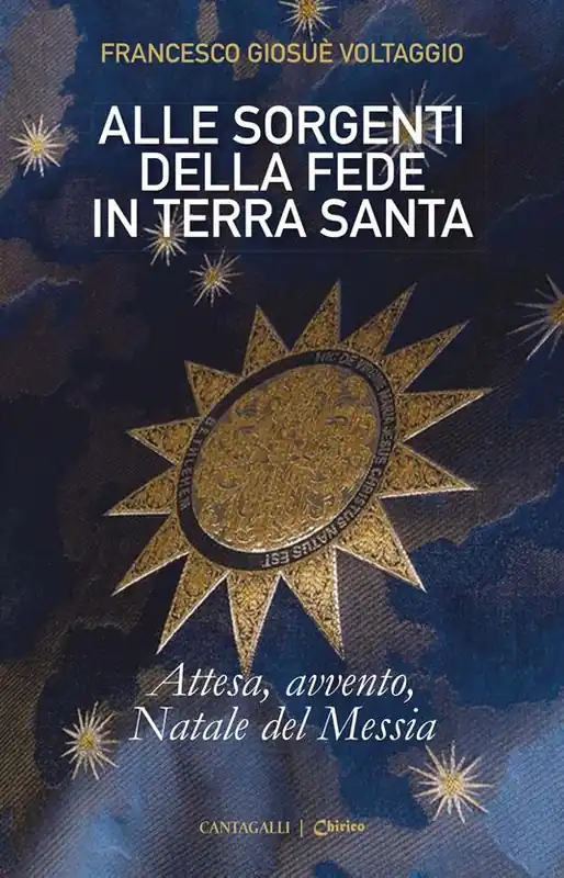 Alle sorgenti della fede in Terrasanta. Vol. 2 Attesa, Avvento, Natale del Messia Ultimissimo Modello