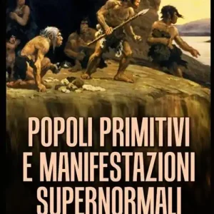 Popoli primitivi e manifestazioni supernormali Ultimissimo Modello